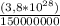 \frac{( 3,8 * 10^{28}) }{150000000}