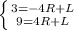 \left \{ {{3=-4R+L} \atop {9=4R+L}} \right.