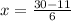 x = \frac{30-11}{6}