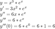 y=x^3*e^x \\ y'=3x^2*e^x \\ y''=6x*e^x \\ y'''=6*e^x \\ y'''(0)=6*e^0=6*1=6