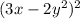 (3x-2y^2)^2