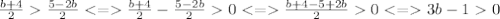 \frac{b+4}{2} \frac{5-2b}{2} \frac{b+4}{2}- \frac{5-2b}{2} 0 \frac{b+4-5+2b}{2} 0 3b-10