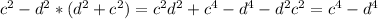 c^{2} - d ^{2} * (d^{2} + c^{2} ) = c^{2}d^{2} + c^{4} - d^{4} - d^{2} c^{2} = c^{4} - d^{4}