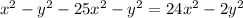 x^{2} - y ^{2} - 25 x^{2} - y^{2} = 24x^{2} - 2 y^{2}