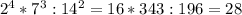 2^{4}*7 ^{3}:14^{2} = 16*343:196=28