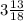 3 \frac{13}{18}