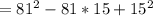 =81^2-81*15+15^2