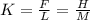 K= \frac{F}{L} = \frac{H}{M}