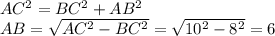 AC^2=BC^2+AB^2 \\ AB= \sqrt{AC^2-BC^2} = \sqrt{10^2-8^2} =6