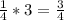 \frac{1}{4} *3= \frac{3}{4}