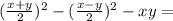 ( \frac{x+y}{2} )^2-( \frac{x-y}{2} )^2-xy=