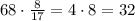 68\cdot\frac8{17}=4\cdot8=32