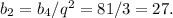 b_2=b_4/q^2=81/3=27.