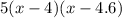 5(x-4)(x-4.6)