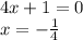 4x+1=0 \\ x=- \frac{1}{4}