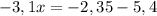 -3,1x=-2,35-5,4