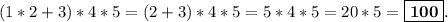 (1*2+3)*4*5=(2+3)*4*5=5*4*5=20*5=\boxed{\bold{100}}.