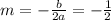 m=- \frac{b}{2a} =- \frac{1}{2}