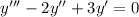 y''' - 2y'' + 3y' = 0