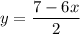 y= \dfrac{7-6x}{2}