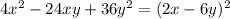 4x^2-24xy+36y^2=(2x-6y)^2