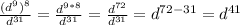 \frac{(d^9)^8}{ d^{31} } = \frac{ d^{9*8} }{ d^{31} } = \frac{ d^{72} }{ d^{31} } = d^{72-31} =d^{41}