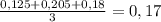 \frac{0,125+0,205+0,18}{3} =0,17