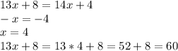 13x+8=14x+4 \\ -x=-4 \\ x=4 \\ 13x+8=13*4+8=52+8=60