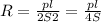 R= \frac{pl}{2S2} = \frac{pl}{4S}