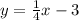 y= \frac{1}{4}x-3