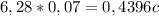 6,28 * 0,07 = 0,4396 c