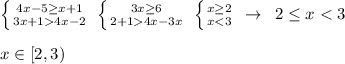 \left \{ {{4x-5\geq x+1} \atop {3x+14x-2}} \right. \; \left \{ {{3x\geq 6} \atop {2+14x-3x}} \right. \; \left \{ {{x\geq 2} \atop {x