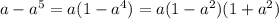 a-a^5=a(1-a^4)=a(1-a^2)(1+a^2)