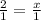 \frac{2}{1} = \frac{x}{1}