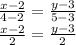 \frac{x-2}{4-2}=\frac{y-3}{5-3}\\\frac{x-2}{2}=\frac{y-3}{2}