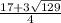 \frac{17+3 \sqrt{129} }{4}