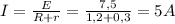 I= \frac{E}{R+r} = \frac{7,5}{1,2+0,3} =5A