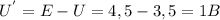 U^{'} =E-U=4,5-3,5=1B