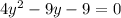 4 y^{2}- 9y-9=0