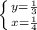 \left \{ {{y= \frac{1}{3} } \atop {x= \frac{1}{4} }} \right.