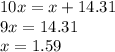 10x=x+14.31 \\ 9x=14.31 \\ x=1.59