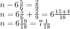 n-6 \frac{5}{6}= \frac{2}{9} \\ n=6 \frac{5}{6} + \frac{2}{9} = 6 \frac{15+4}{18} \\ n=6 \frac{19}{18} =7 \frac{1}{18}