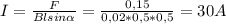 I= \frac{F}{Blsin \alpha } = \frac{0,15}{0,02*0,5*0,5}=30A