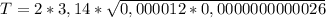 T = 2 * 3,14 * \sqrt{0,000012 * 0,0000000000026}