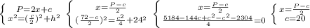 \left \{ {{P=2x+c} \atop {x^2= (\frac{c}{2} })^2+h^2} \right. \left \{ {{x= \frac{P-c}{2} } \atop {( \frac{72-c}{2} })^2= \frac{c^2}{4}+24^2 } \right. \left \{ {{x= \frac{P-c}{2}} \atop { \frac{5184-144c+c^2-c^2-2304}{4}=0 }} \right. \left \{ {{x= \frac{P-c}{2}} \atop {c = 20} \right.