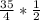 \frac{35}{4} * \frac{1}{2}