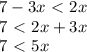 7-3x \ \textless \ 2x \\ &#10;7 \ \textless \ 2x +3x\\ &#10;7 \ \textless \ 5x\\