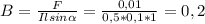 B= \frac{F}{Ilsin \alpha } = \frac{0,01}{0,5*0,1*1} =0,2