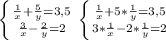 \left \{ {{ \frac{1}{x} + \frac{5}{y} =3,5} \atop { \frac{3}{x} - \frac{2}{y}=2 }} \right. \left \{ {{ \frac{1}{x} + 5*\frac{1}{y} =3,5} \atop { 3*\frac{1}{x} - 2*\frac{1}{y}=2 }} \right.