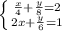 \left \{ {{ \frac{x}4} + \frac{y}{8} =2} \atop {2x+ \frac{y}{6} =1}} \right.